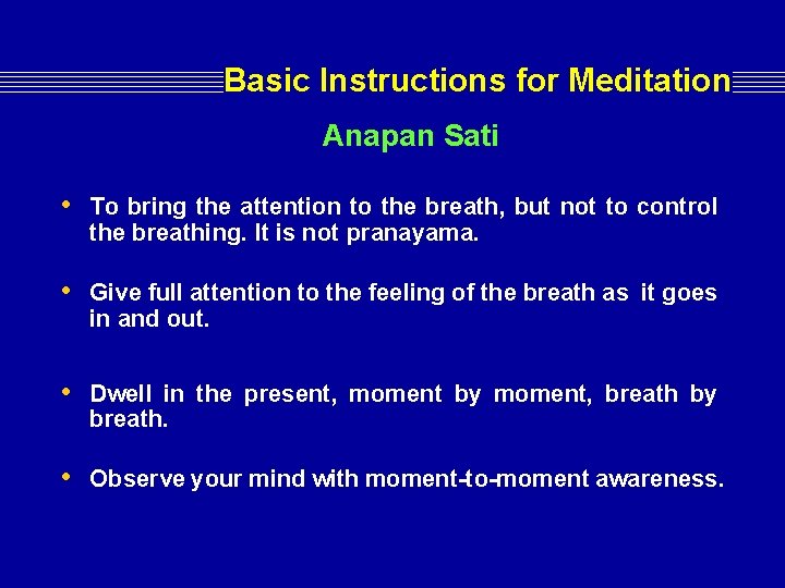 Basic Instructions for Meditation Anapan Sati • To bring the attention to the breath, Basic Instructions for Meditation Anapan Sati • To bring the attention to the breath,
