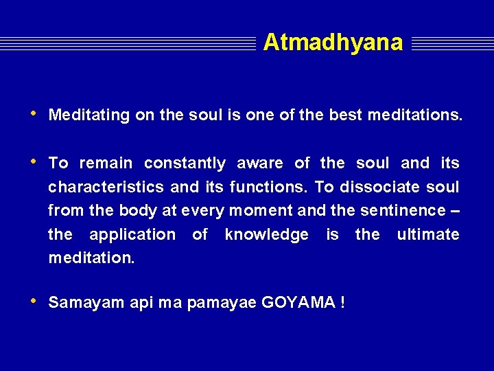 Atmadhyana • Meditating on the soul is one of the best meditations. • To Atmadhyana • Meditating on the soul is one of the best meditations. • To