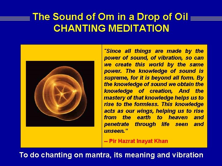 The Sound of Om in a Drop of Oil CHANTING MEDITATION "Since all things The Sound of Om in a Drop of Oil CHANTING MEDITATION "Since all things