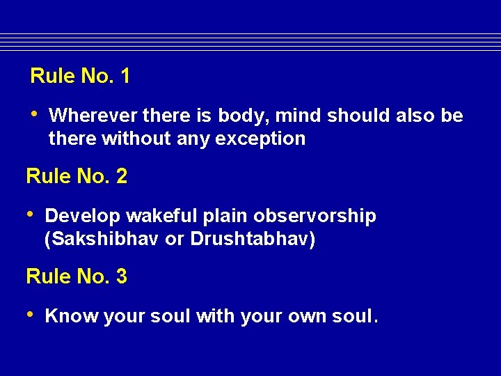 Rule No. 1 • Wherever there is body, mind should also be there without Rule No. 1 • Wherever there is body, mind should also be there without