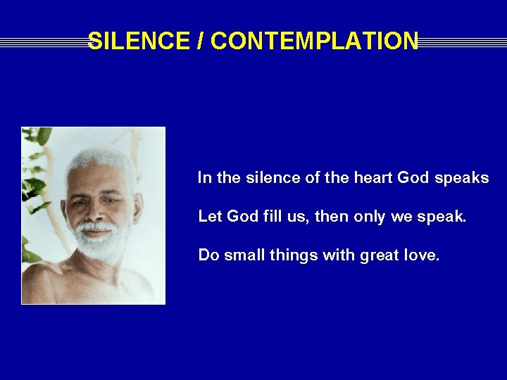 SILENCE / CONTEMPLATION In the silence of the heart God speaks Let God fill SILENCE / CONTEMPLATION In the silence of the heart God speaks Let God fill