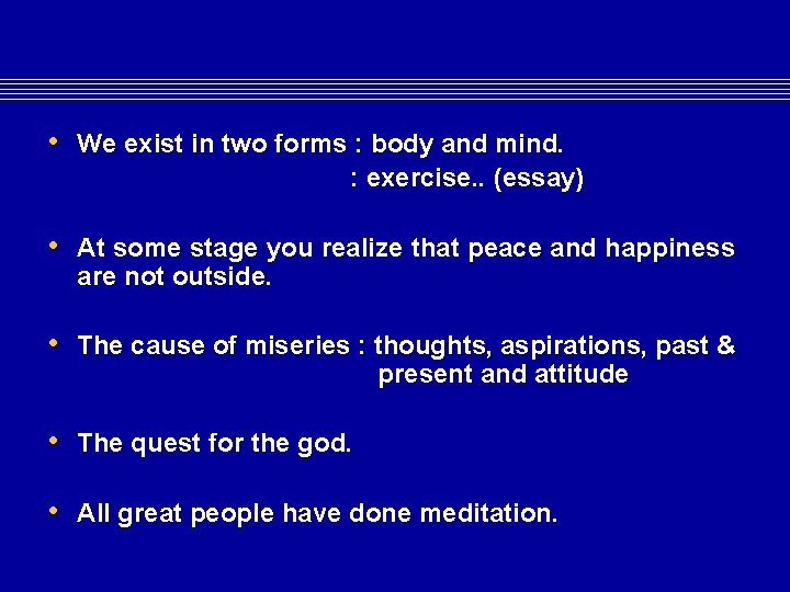 • We exist in two forms : body and mind. : exercise. . • We exist in two forms : body and mind. : exercise. .