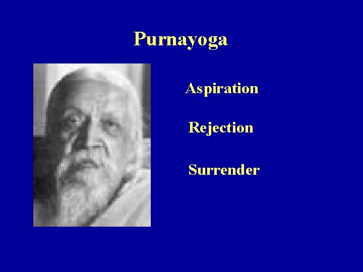 Purnayoga Aspiration Rejection Surrender Purnayoga Aspiration Rejection Surrender