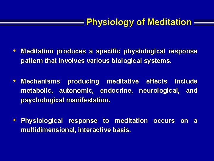 Physiology of Meditation • Meditation produces a specific physiological response pattern that involves various Physiology of Meditation • Meditation produces a specific physiological response pattern that involves various