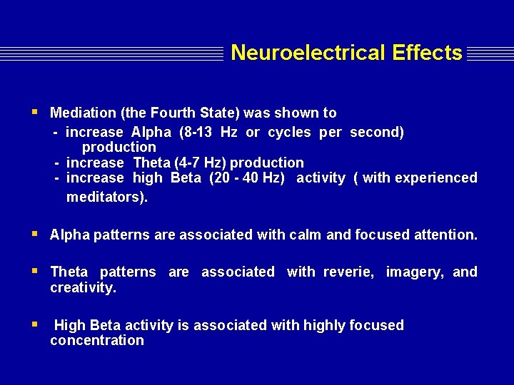 Neuroelectrical Effects § Mediation (the Fourth State) was shown to - increase Alpha (8 Neuroelectrical Effects § Mediation (the Fourth State) was shown to - increase Alpha (8