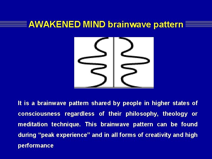 AWAKENED MIND brainwave pattern It is a brainwave pattern shared by people in higher AWAKENED MIND brainwave pattern It is a brainwave pattern shared by people in higher