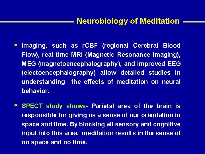 Neurobiology of Meditation § Imaging, such as r. CBF (regional Cerebral Blood Flow), real Neurobiology of Meditation § Imaging, such as r. CBF (regional Cerebral Blood Flow), real