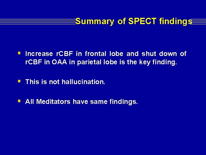 Summary of SPECT findings § Increase r. CBF in frontal lobe and shut down Summary of SPECT findings § Increase r. CBF in frontal lobe and shut down