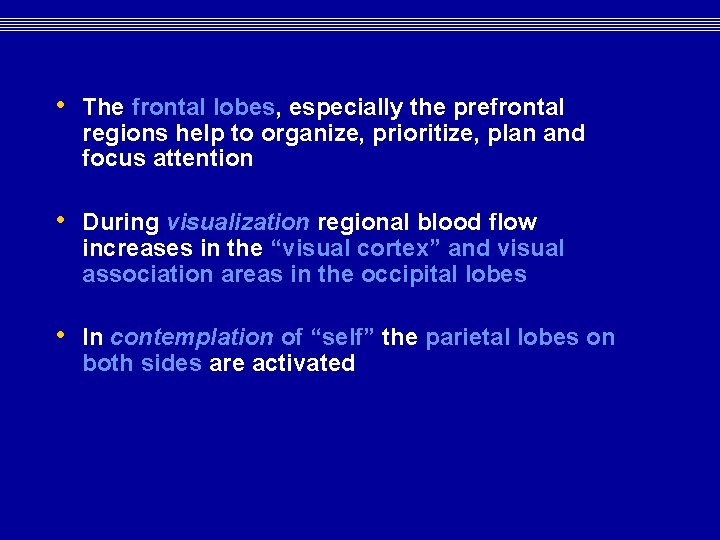 • The frontal lobes, especially the prefrontal regions help to organize, prioritize, plan • The frontal lobes, especially the prefrontal regions help to organize, prioritize, plan