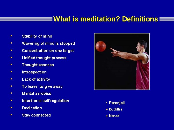 What is meditation? Definitions • Stability of mind • Wavering of mind is stopped What is meditation? Definitions • Stability of mind • Wavering of mind is stopped
