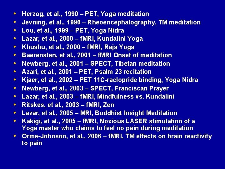 • • • • Herzog, et al. , 1990 – PET, Yoga meditation • • • • Herzog, et al. , 1990 – PET, Yoga meditation