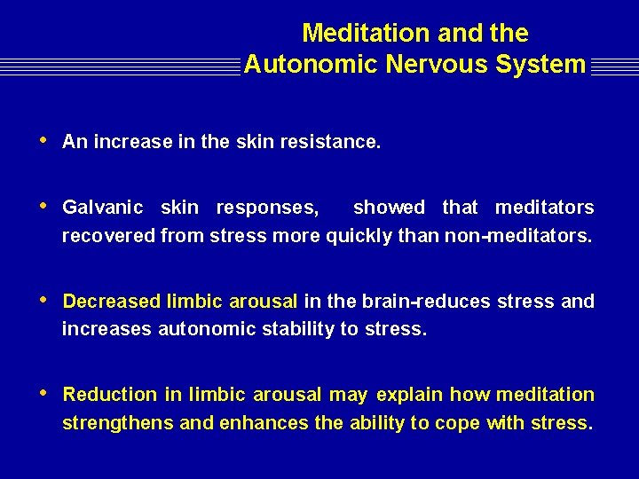 Meditation and the Autonomic Nervous System • An increase in the skin resistance. • Meditation and the Autonomic Nervous System • An increase in the skin resistance. •
