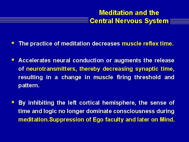Meditation and the Central Nervous System § The practice of meditation decreases muscle reflex Meditation and the Central Nervous System § The practice of meditation decreases muscle reflex