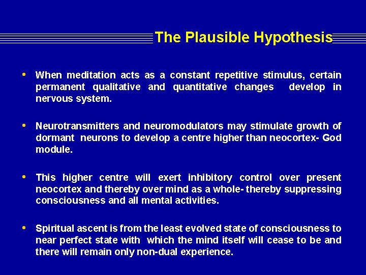 The Plausible Hypothesis • When meditation acts as a constant repetitive stimulus, certain permanent The Plausible Hypothesis • When meditation acts as a constant repetitive stimulus, certain permanent