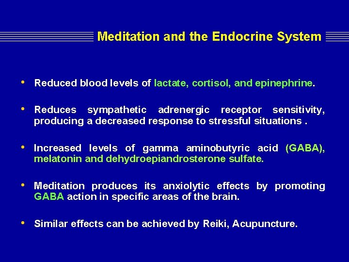 Meditation and the Endocrine System • Reduced blood levels of lactate, cortisol, and epinephrine. Meditation and the Endocrine System • Reduced blood levels of lactate, cortisol, and epinephrine.