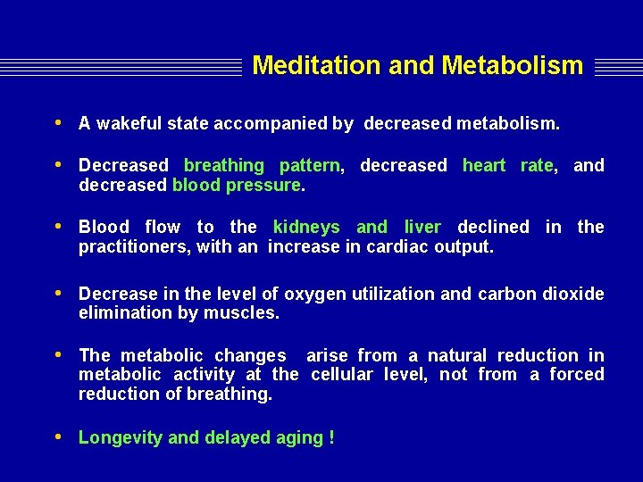 Meditation and Metabolism • A wakeful state accompanied by decreased metabolism. • Decreased breathing Meditation and Metabolism • A wakeful state accompanied by decreased metabolism. • Decreased breathing