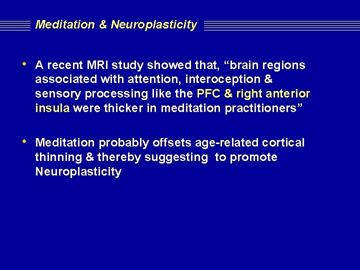 Meditation & Neuroplasticity • A recent MRI study showed that, “brain regions associated with Meditation & Neuroplasticity • A recent MRI study showed that, “brain regions associated with