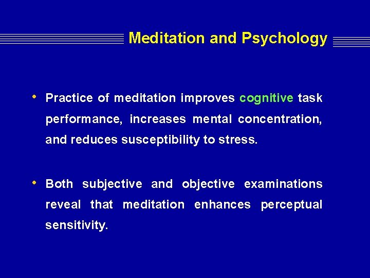 Meditation and Psychology • Practice of meditation improves cognitive task performance, increases mental concentration, Meditation and Psychology • Practice of meditation improves cognitive task performance, increases mental concentration,