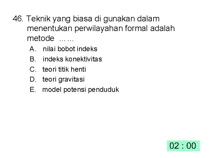 46. Teknik yang biasa di gunakan dalam menentukan perwilayahan formal adalah metode …… A.