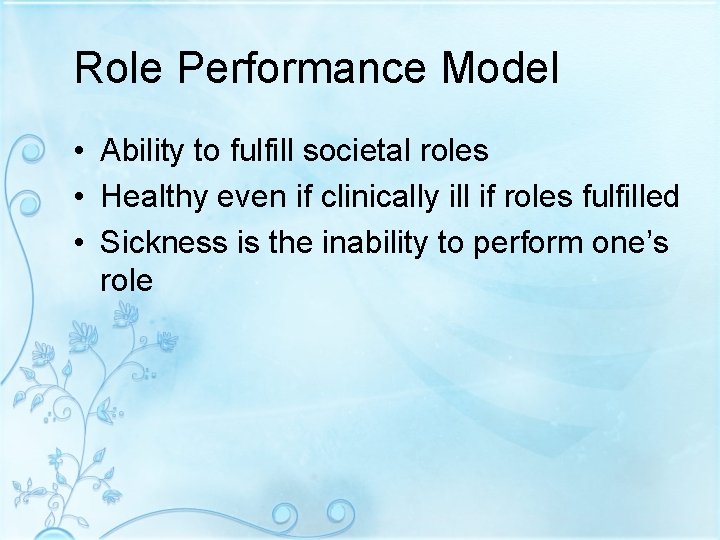 Role Performance Model • Ability to fulfill societal roles • Healthy even if clinically