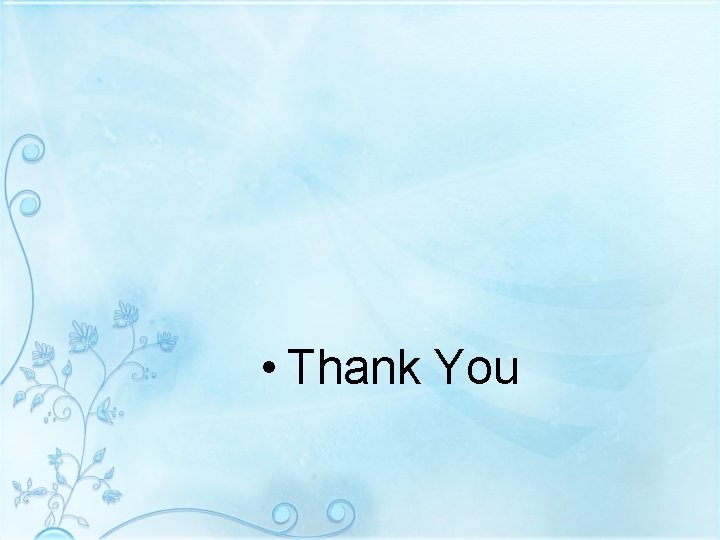 • Thank You • Thank You