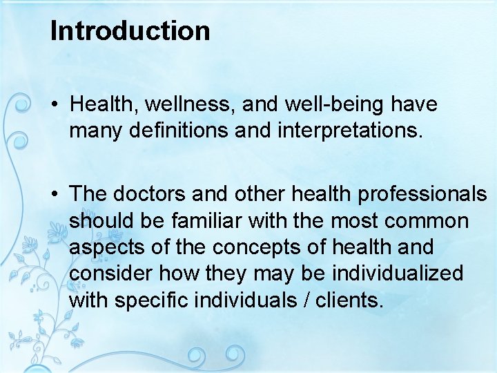 Introduction • Health, wellness, and well-being have many definitions and interpretations. • The doctors