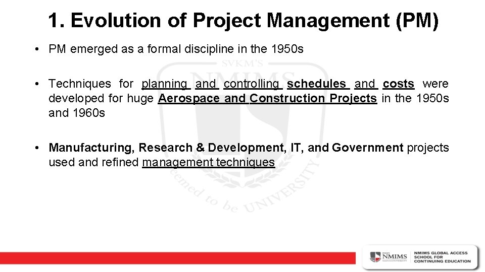1. Evolution of Project Management (PM) • PM emerged as a formal discipline in