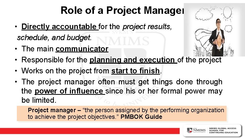 Role of a Project Manager • Directly accountable for the project results, schedule, and