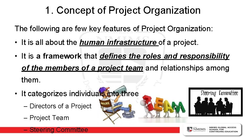 1. Concept of Project Organization The following are few key features of Project Organization: