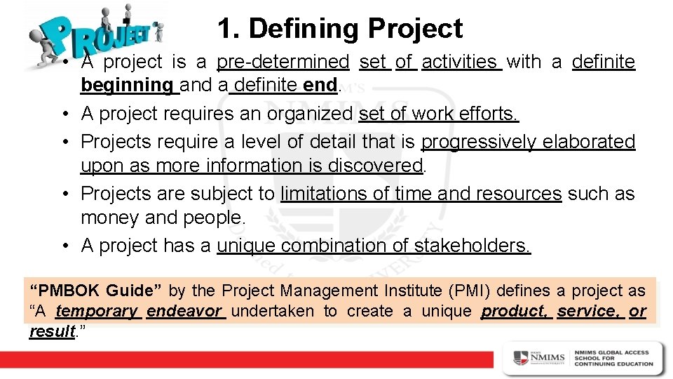 1. Defining Project • A project is a pre-determined set of activities with a
