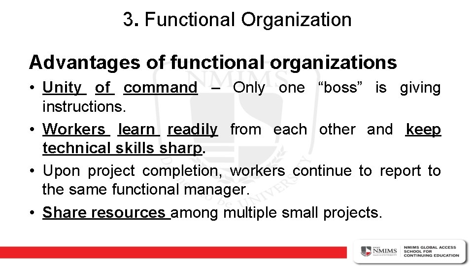 3. Functional Organization Advantages of functional organizations • Unity of command – Only one