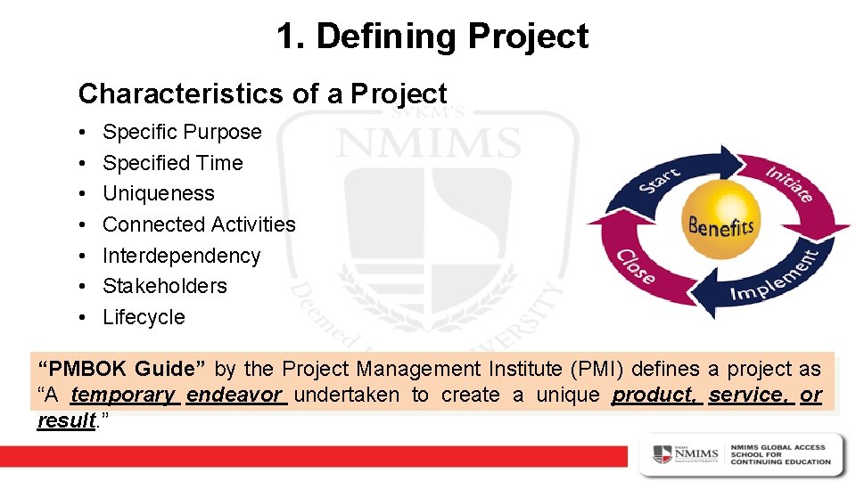 1. Defining Project Characteristics of a Project • • Specific Purpose Specified Time Uniqueness