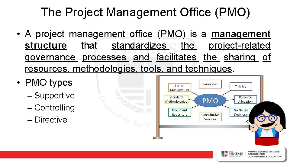 The Project Management Office (PMO) • A project management office (PMO) is a management
