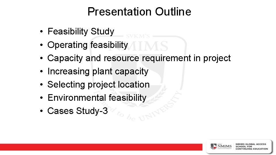 Presentation Outline • • Feasibility Study Operating feasibility Capacity and resource requirement in project