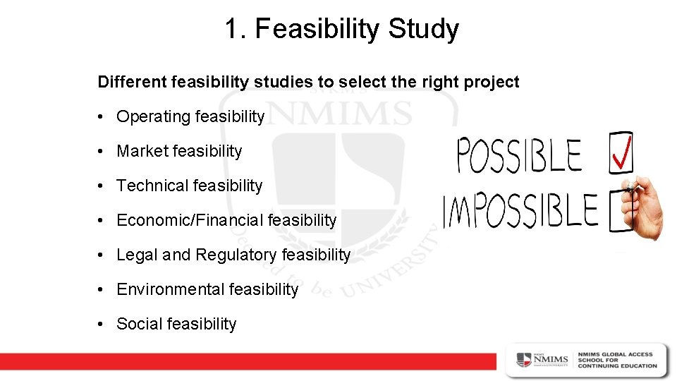 1. Feasibility Study Different feasibility studies to select the right project • Operating feasibility