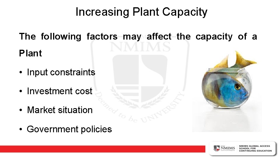 Increasing Plant Capacity The following factors may affect the capacity of a Plant •
