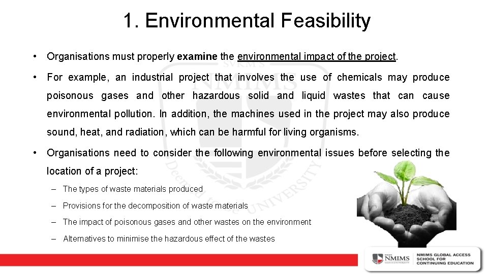 1. Environmental Feasibility • Organisations must properly examine the environmental impact of the project.