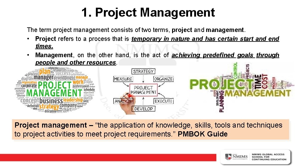 1. Project Management The term project management consists of two terms, project and management.