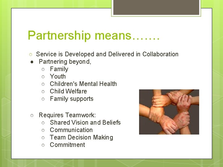 Partnership means……. ○ Service is Developed and Delivered in Collaboration ● Partnering beyond, ○