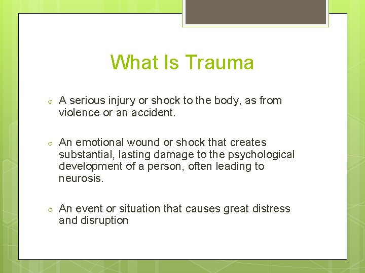 What Is Trauma ○ A serious injury or shock to the body, as from