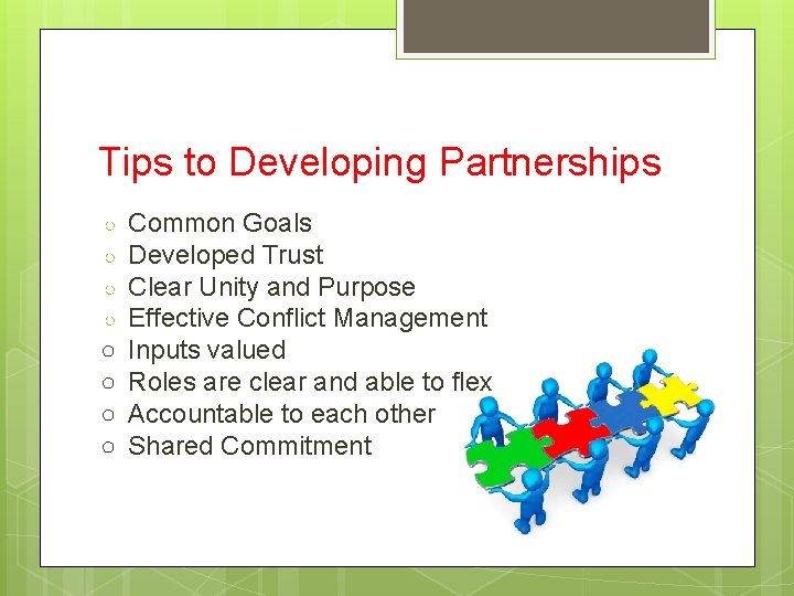 Tips to Developing Partnerships ○ ○ ○ ○ Common Goals Developed Trust Clear Unity