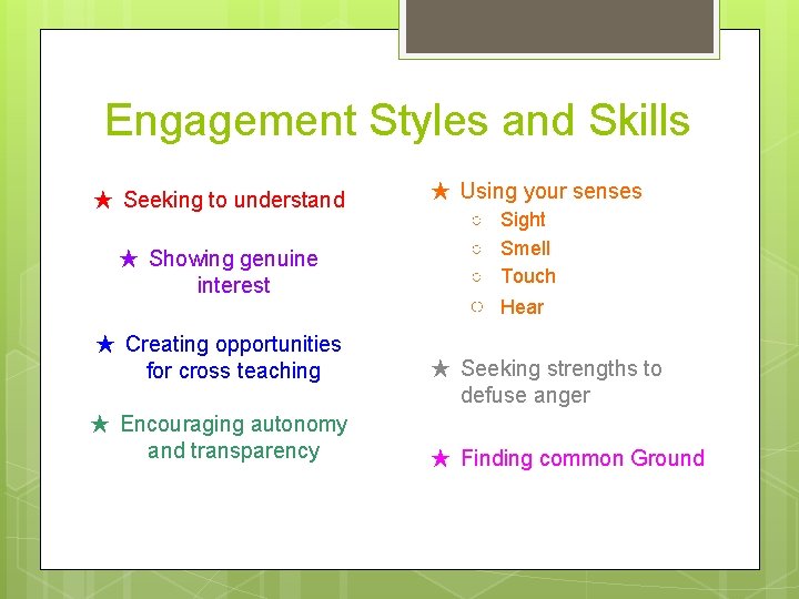 Engagement Styles and Skills ★ Seeking to understand ★ Showing genuine interest ★ Creating