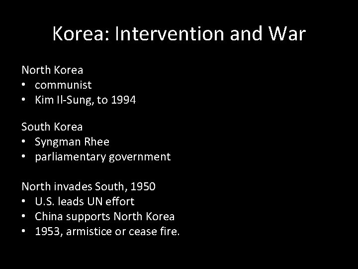 Korea: Intervention and War North Korea • communist • Kim Il-Sung, to 1994 South