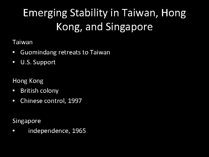 Emerging Stability in Taiwan, Hong Kong, and Singapore Taiwan • Guomindang retreats to Taiwan