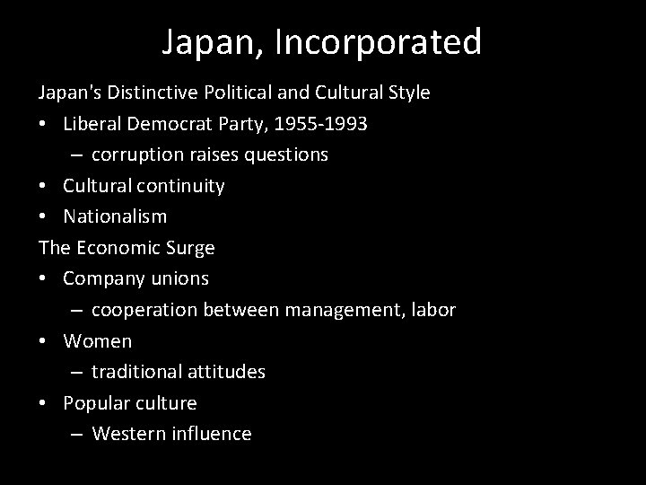 Japan, Incorporated Japan's Distinctive Political and Cultural Style • Liberal Democrat Party, 1955 -1993