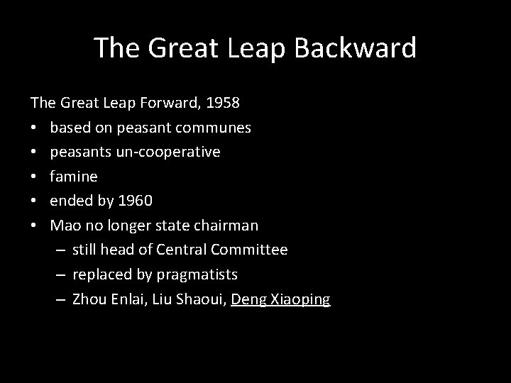 The Great Leap Backward The Great Leap Forward, 1958 • based on peasant communes