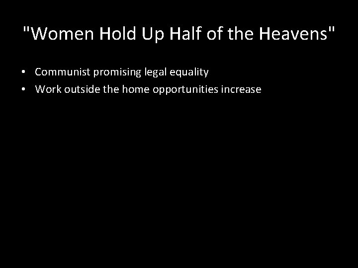 "Women Hold Up Half of the Heavens" • Communist promising legal equality • Work