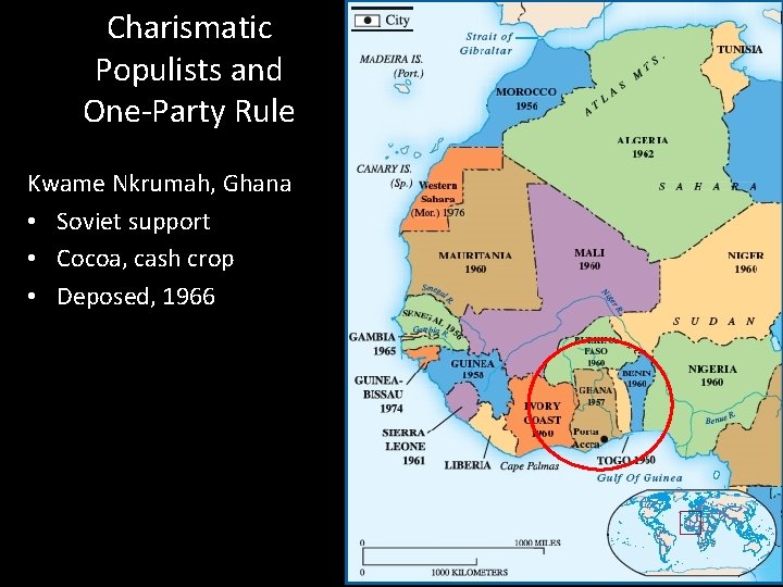 Charismatic Populists and One-Party Rule Kwame Nkrumah, Ghana • Soviet support • Cocoa, cash