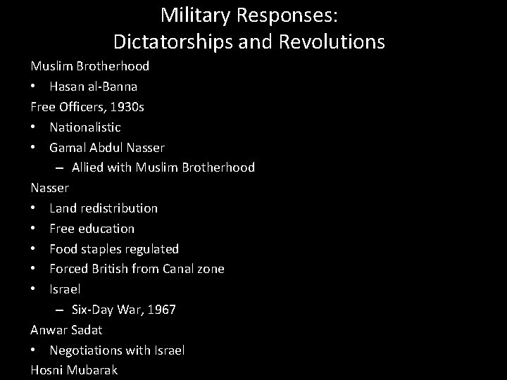 Military Responses: Dictatorships and Revolutions Muslim Brotherhood • Hasan al-Banna Free Officers, 1930 s