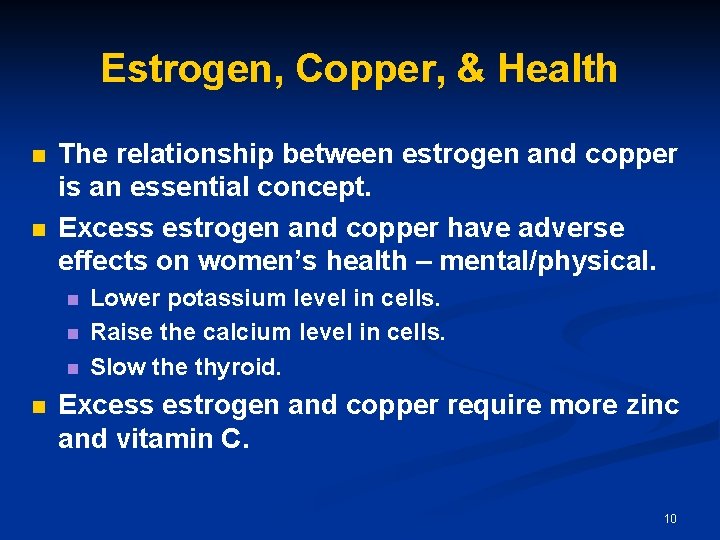 Estrogen, Copper, & Health n n The relationship between estrogen and copper is an Estrogen, Copper, & Health n n The relationship between estrogen and copper is an